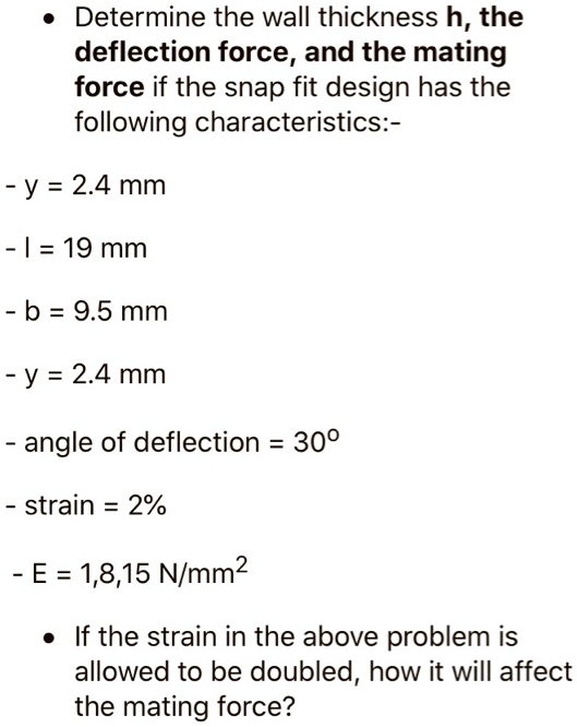 Snap Fit Deflection SOLVED: Determine the wall thickness h, the deflection force, and the ...