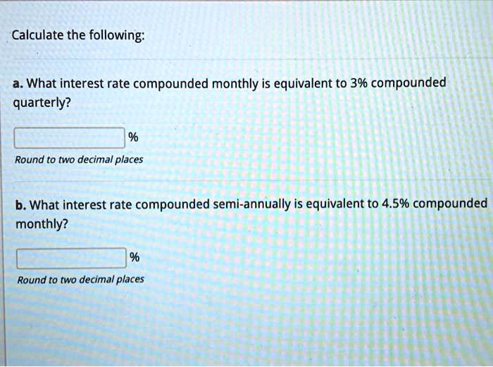 SOLVED Calculate the following a. What interest rate compounded