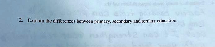 2. Explain the differences between primary, secondary and tertiary ...