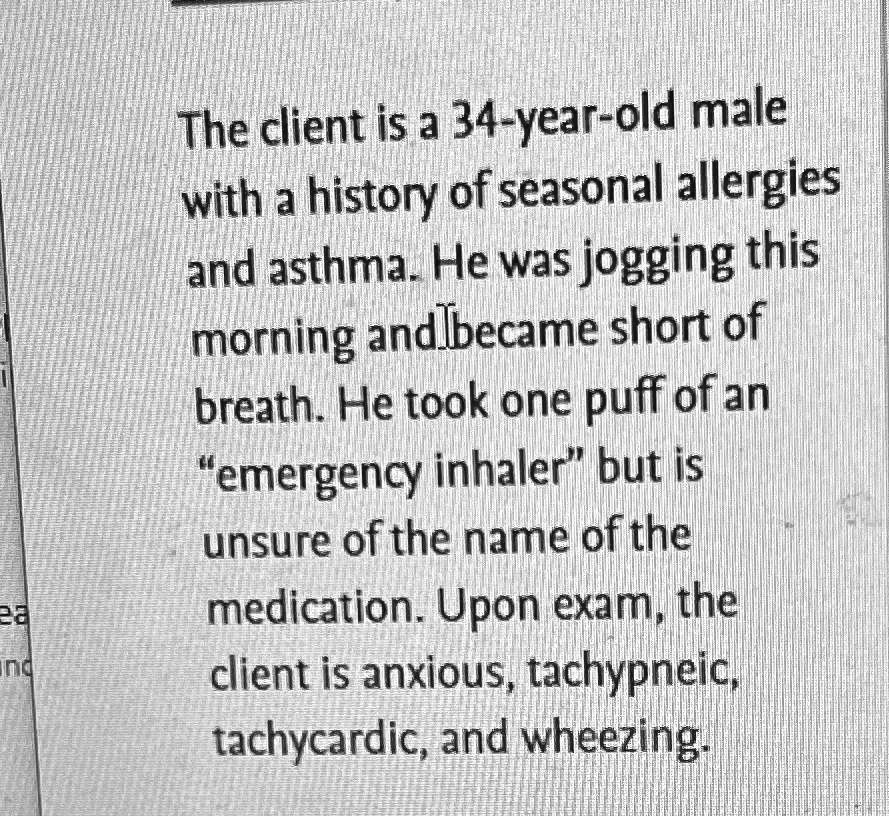 The client is a 34yearold male with a history of seasonal allergies