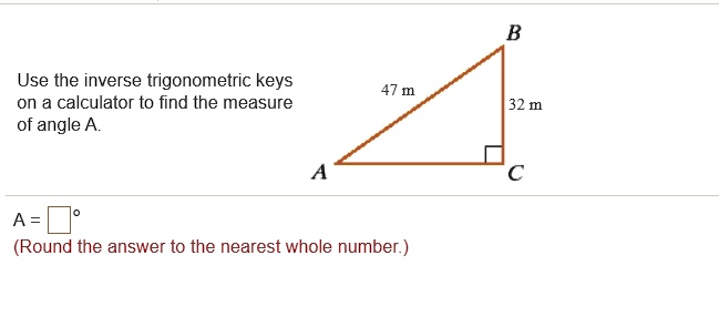 SOLVED: Use the inverse trigonometric keys on a calculator t0 find the ...