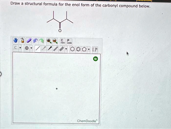 SOLVED Draw a structural formula for the enol form of the carbonyl