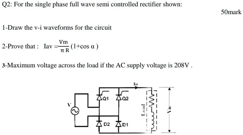 SOLVED: Q2: For The Single-phase Full-wave Semi-controlled Rectifier ...