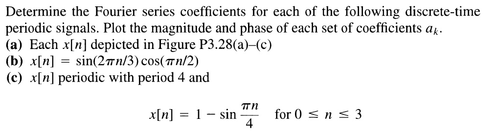 Solved Determine The Fourier Series Coefficients For Each Of The Following Discrete Time 4215