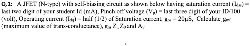 Q.1: A JFET (N-type) with self-biasing circuit as shown below having ...