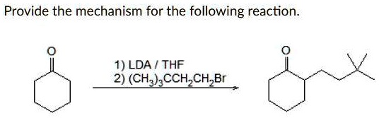 SOLVED: Provide the mechanism for the following reaction. 1) LDA THF 2 ...