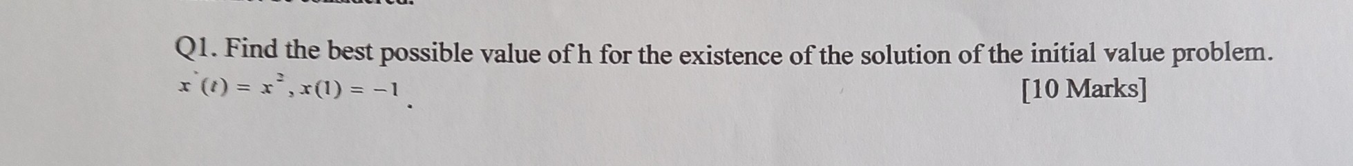 Q1. Find the best possible value of h for the existence of the solution ...