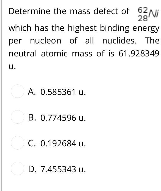 SOLVED Determine the mass defect of 62Ni 28 which has the highest