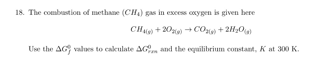 SOLVED: 18. The combustion of methane (CH4) gas in excess oxygen is ...