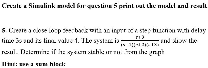 SOLVED: Using MATLAB Create a Simulink model for question 5 print out ...