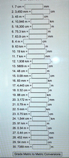 1 7 cm mm 2 3450 mm cm 3 45 m cm 4 10946 m km 5 18300 cm m 6 753 km m 7 639 cm mm 8 4 m cm 9 63 km m 10 19 km mm 11 7 km mm 12 1938 km c 13 5809 m cm 14 48 cm m 15 009 mm cm 16 83 mm km 17 4 61571