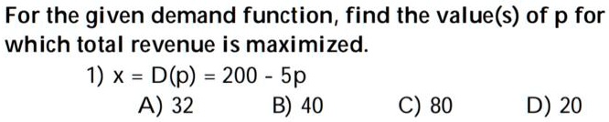 SOLVED:For the given demand function, find the value(s) of p for which ...