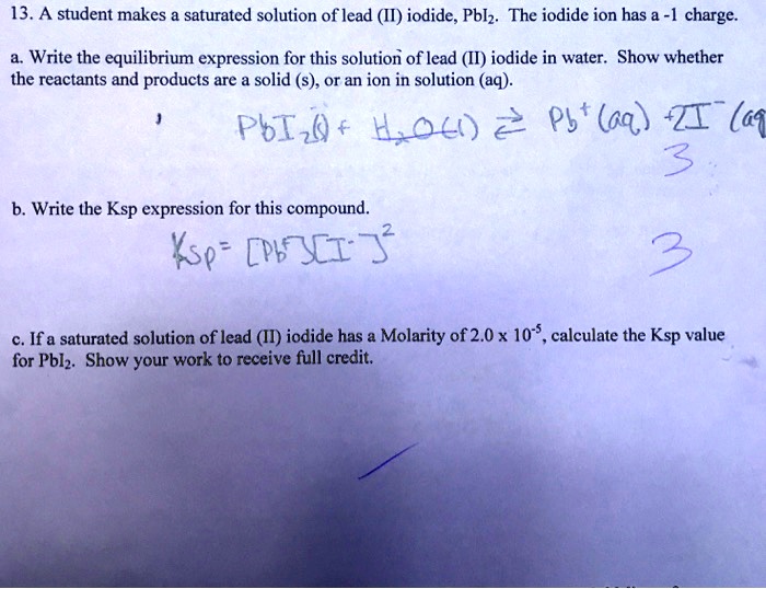 SOLVED 13.A student makes saturated solution of lead (II) iodide, Pblz
