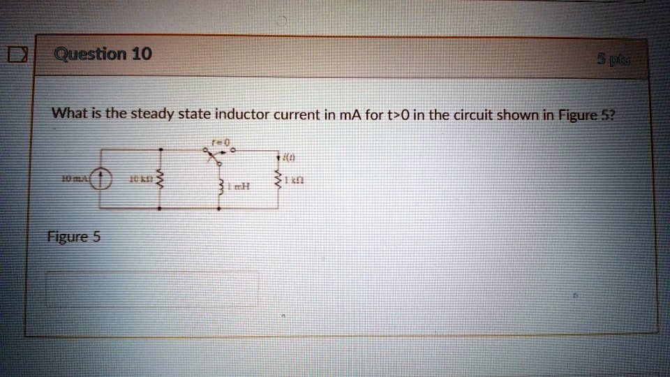 SOLVED Question 10 5 pts What is the steady state inductor current in