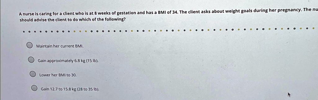 SOLVED: A nurse is caring for a client who is at 8 weeks of gestation ...