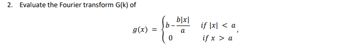 Solved Evaluate The Fourier Transform G K Of G X B B X A