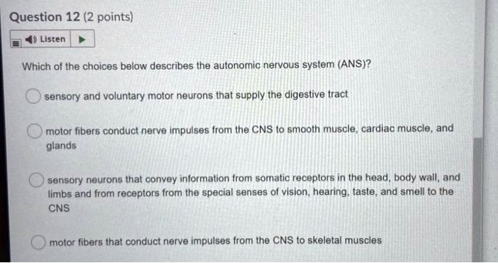 Question 12 (2 points) Listen Which of the choices below describes the