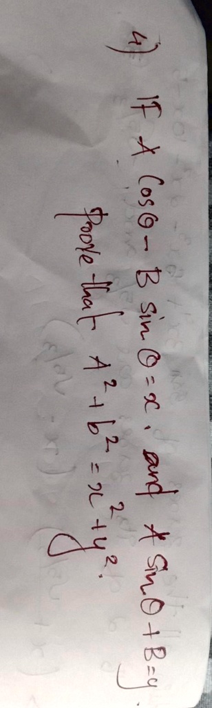 4) If Acosθ - Bsinθ = x, and Asinθ + Bcosθ = ythat A^2 + B^2 = x^2 + y^2.