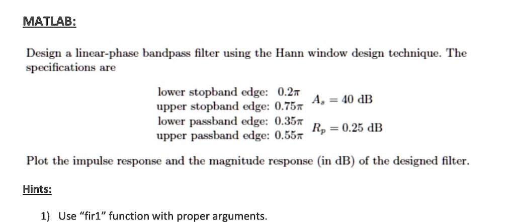 MATLAB: Design a linear-phase bandpass filter using the Hann window ...