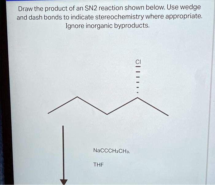 Draw The Product Of An Sn2 Reaction Shown Below. Use Wedge And Dash 