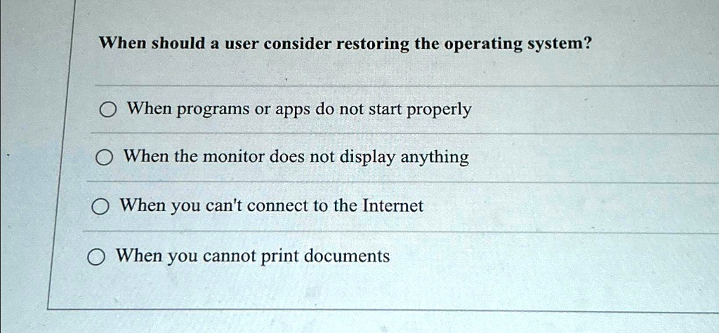 When should a user consider restoring the operating system? When 