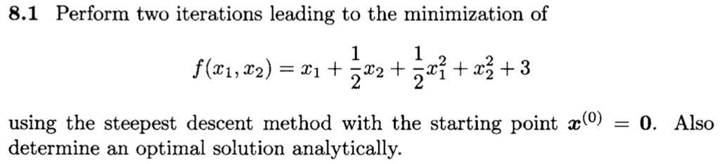 SOLVED: 8.1 Perform two iterations leading to the minimization of 1 1 f ...