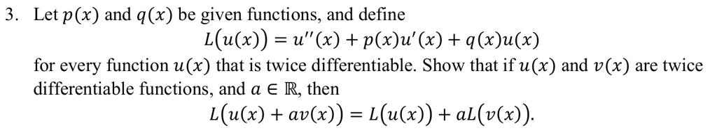 3 let px and qx be given functions and define lux ux pxux qxux for every function ux that is twice differentiable show that if ux and vx are twice differentiable functions and a in mathbbr t 82619