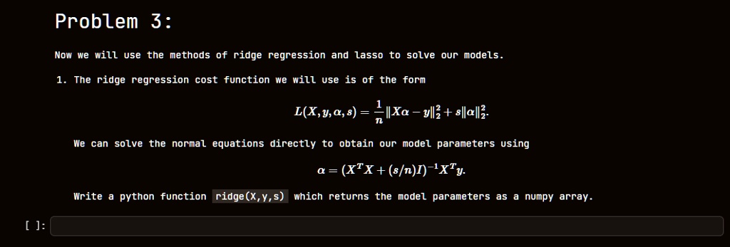 problem 3 now we will use the methods of ridge regression and lasso to solve our models 1 the ridge regression cost function we will use is of the form lx y alpha s frac1nxa y22 salpha22 w 71526