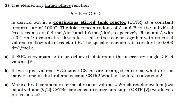 SOLVED: The elementary liquid phase reaction A + B -> C + D is carried ...