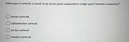 what type of network is based on an access point connected to a high speed internet connection secure network infrastructure network ad hoc network wireless network 28566