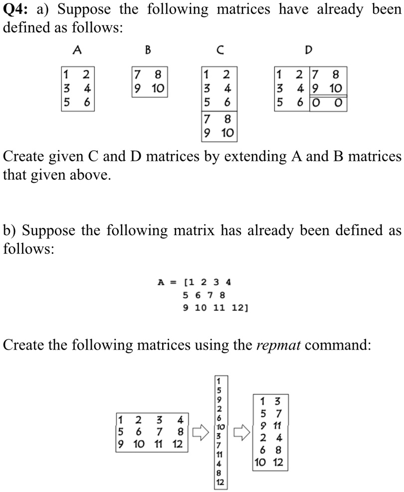 q4 a suppose the following matrices have already been defined as follows a beginbmatrix 1 2 3 4 5 6 8 9 10 0 0 0 endbmatrix b beginbmatrix 1 2 4 3 6 7 8 9 10 0 0 0 endbmatrix create matrices 12788