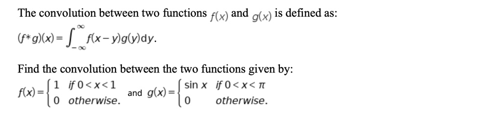 SOLVED: The convolution between two functions f(x) and g(x) is defined ...