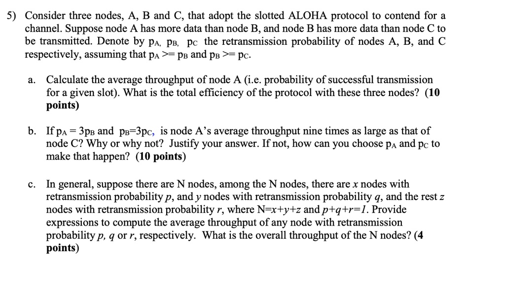 SOLVED: 5) Consider three nodes, A, B, and C, that adopt the slotted ...