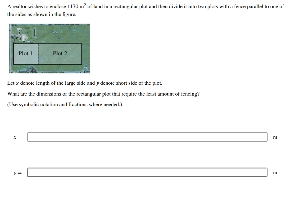 SOLVED A realtor wishes to enclose 1170 m2 of land in a rectangular