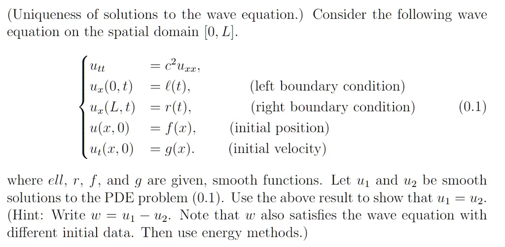 Solved Uniqueness Of Solutions To The Wave Equation Consider The Following Wave Equation On The Spatial Domain 0 L Utt Uii Uz 0 T C T U L T R T U Z 0 F U X 0