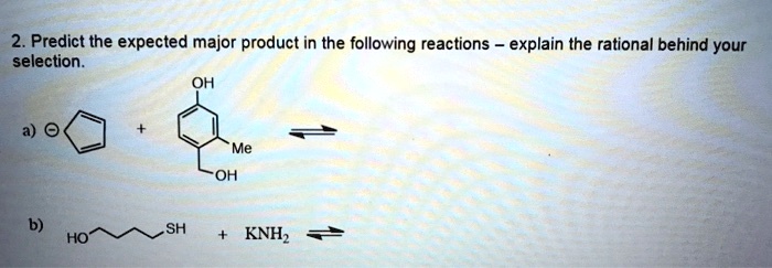 2. Predict the expected major product in the following reactions ...