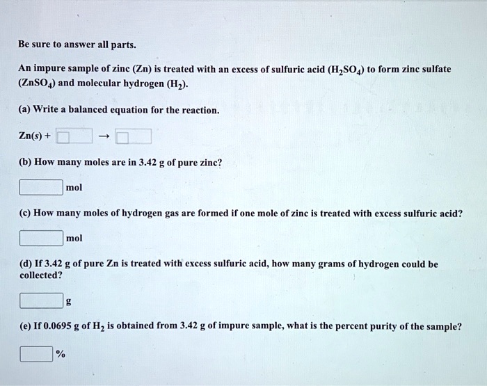 SOLVEDBe sure to answer all parts_ An impure sample of zine (Zn) is