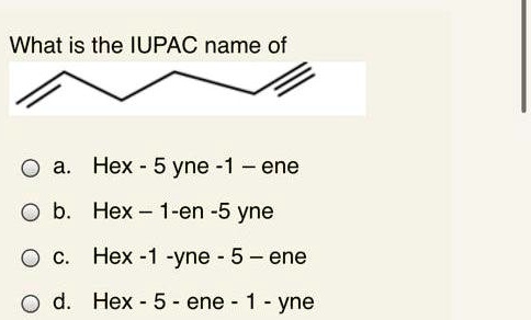 what is the iupac name of hex 5 yne 1 ene b hex 1 en 5 yne hex 1 yne 5 ...