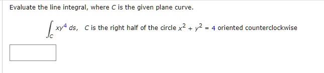 SOLVED: Evaluate the line integral, where C is the given plane curve ...