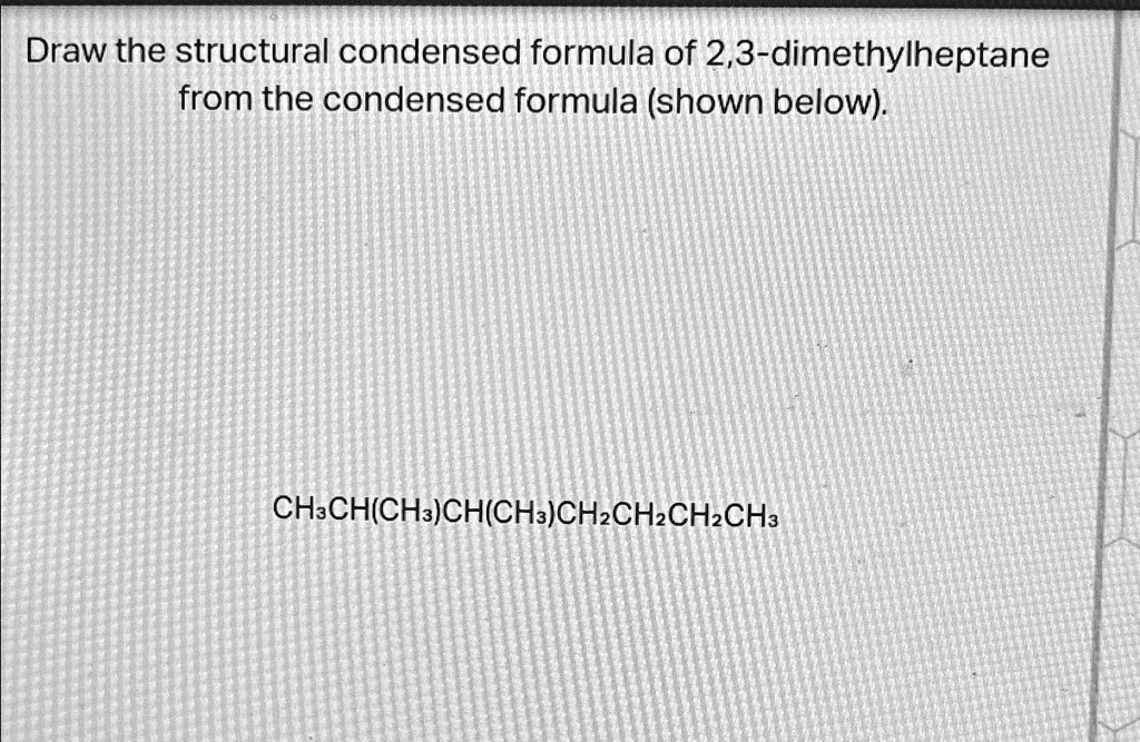 2 3 dimethylheptane condensed formula