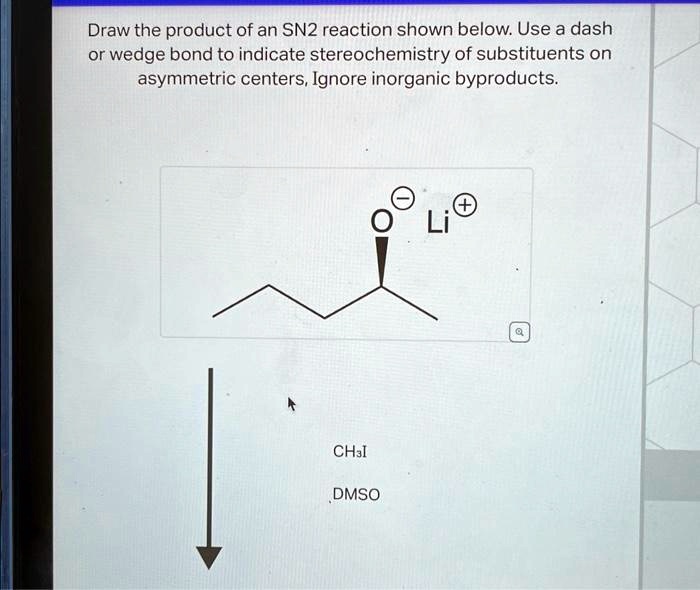 text-draw-the-product-of-an-sn2-reaction-shown-below-use-a-dash-or