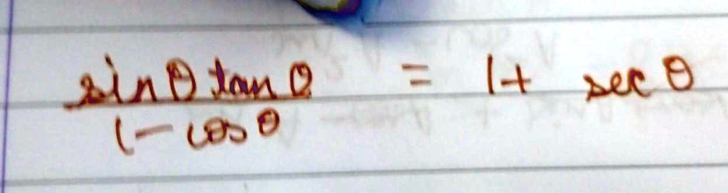 (sinθtanθ)/(1 - cosθ) = 1 + secθ