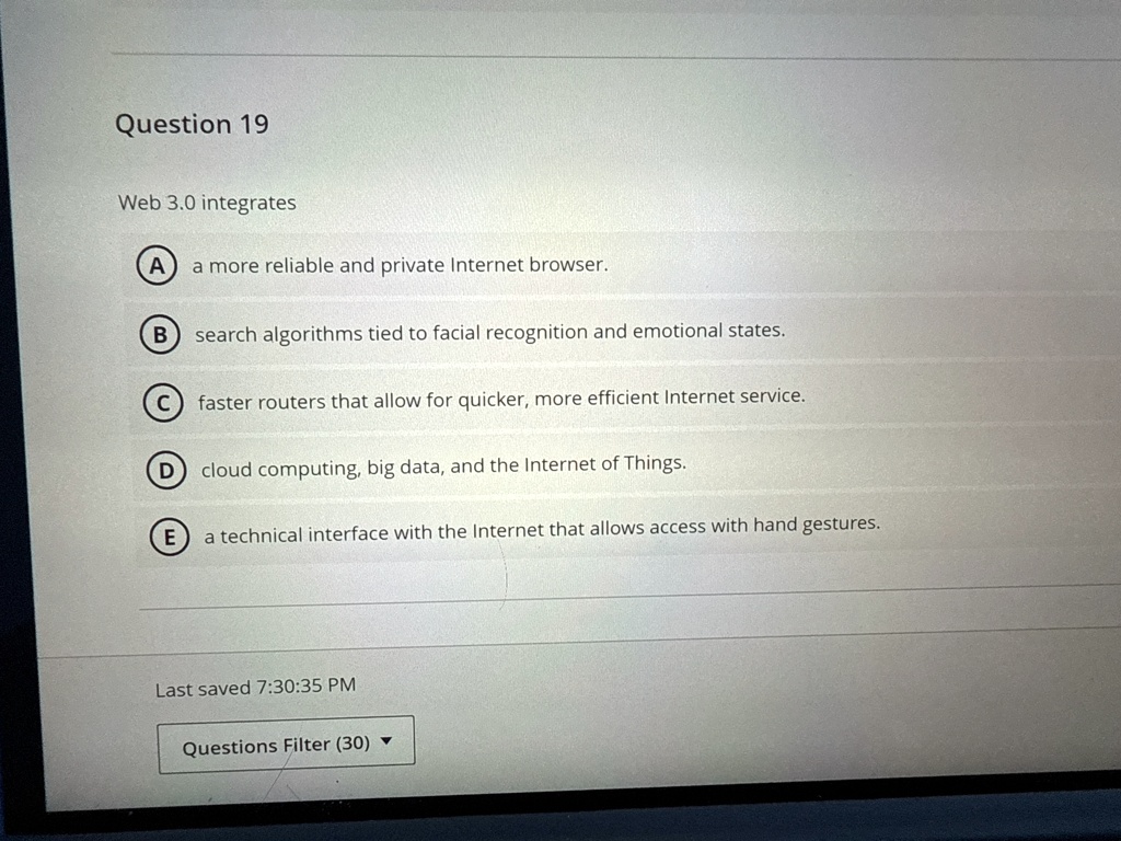 [GET ANSWER] question 19 web 30 integrates a a more reliable and ...