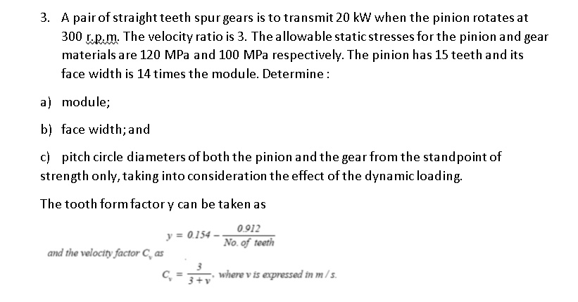 Machine Design II A pair of straight teeth spur gears is to transmit 20 ...