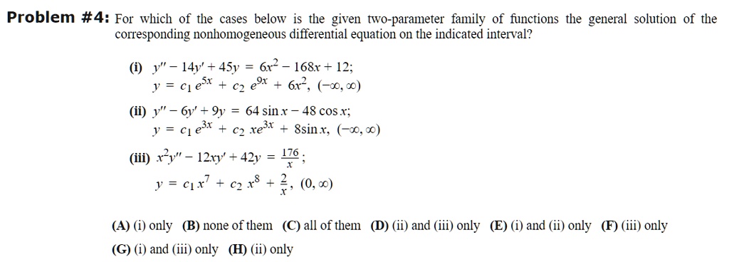 Solved Problem 4 For Which Of The Cases Below Is The Given Two Parameter Family Of Functions The General Solution Of The Corresponding Nonhomogeneous Differential Equation 0 The Indicated Interval Y 14y