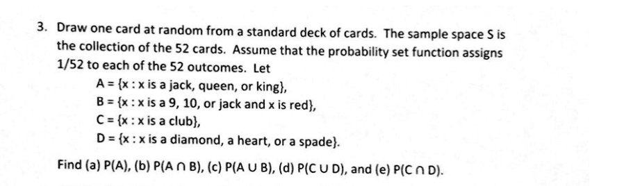 Solved Draw One Card At Random From A Standard Deck Of Cards The Sample Space Is The Collection Of The 52 Cards Assume That The Probability Set Function Assigns 1 52 To Each