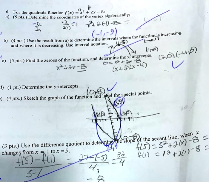 Solved For The Quadratic Function Fkx 2 2x 8 Pts Determine The Coordinates Ofthe Vertex Algebraically 7 46 J4 9 Functionis Increasing 4 Pts Use The Result From A T0 Determine The