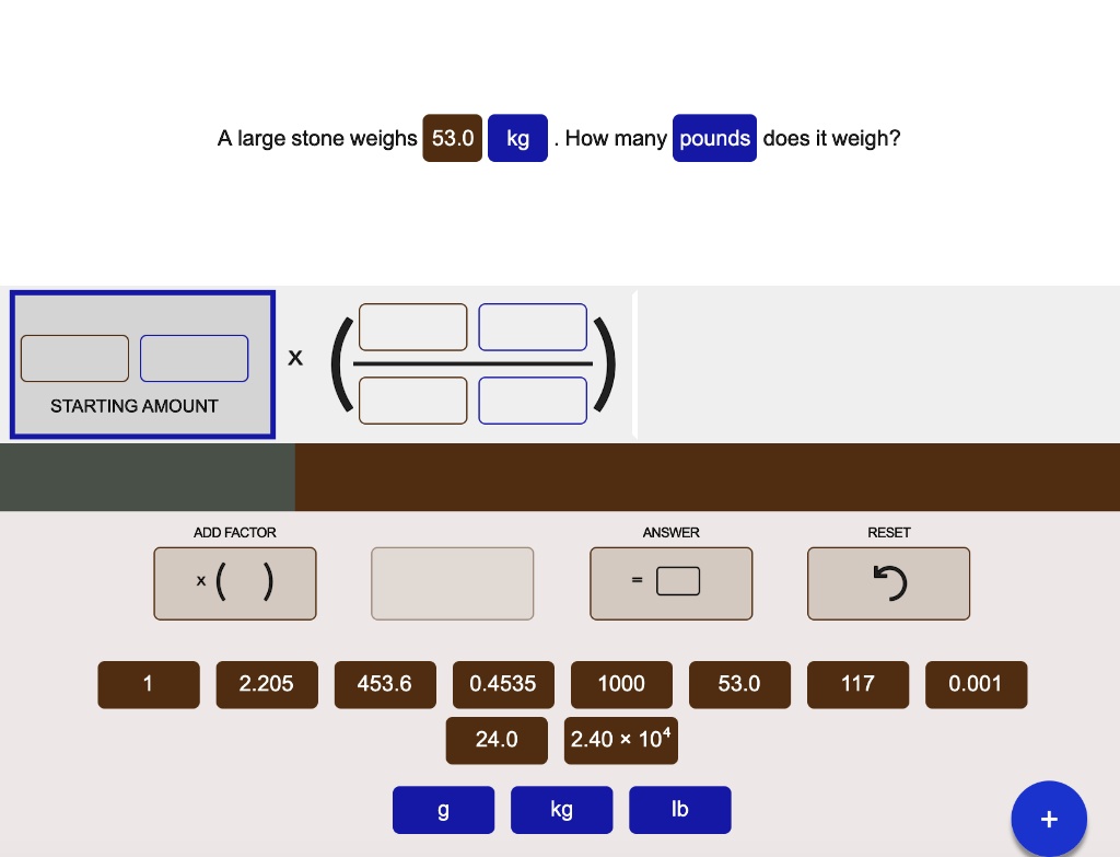 SOLVED A large stone weighs 53.0 kg How many pounds does it