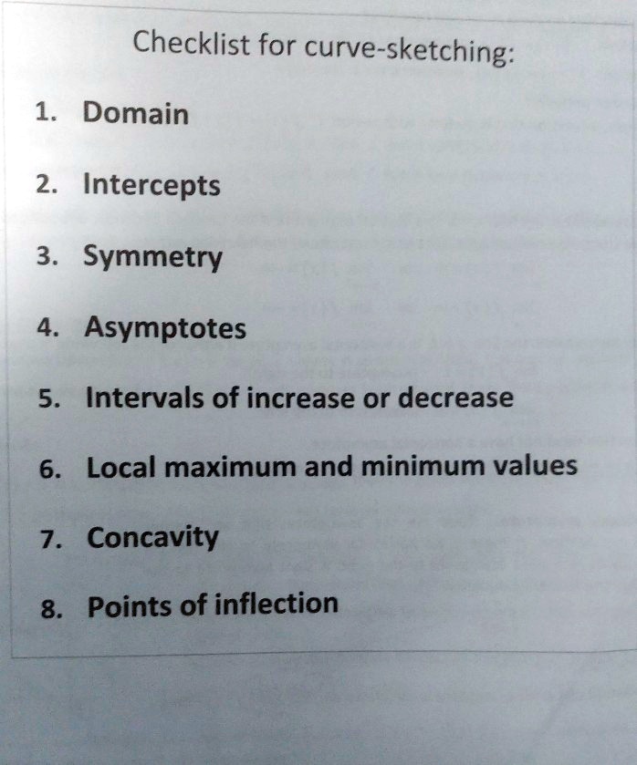 SOLVED: Checklist for curve-sketching: 1. Domain 2. Intercepts 3 ...