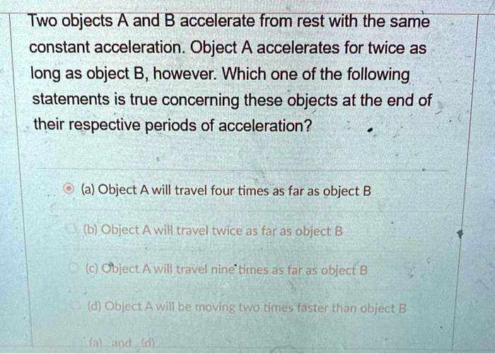 Which Of These Statements About Acceleration Is True two objects a and b accelerate from rest with the same constant